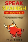 Speak Spanish for Beginners : Learn to Speak Spanish with the Most Commonly Used Phrases in Everyday Conversations. Crazy Stories to Listen to in your Car (Color Version) - Book