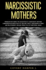Narcissistic Mother : Problem with being the daughter of a narcissistic mother, comparison between healthy and NPD traits. Narcissism in family and relationship. Healing from cycle of emotional abuse. - Book