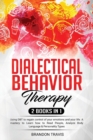 Dialectical Behavior Therapy 2 Books in 1 : - Using DBT to regain control of your emotions and your life. A mastery to Learn how to Read People, Analyze Body Language & Personality Types! - Book