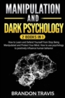 Manipulation and Dark Psychology 2 Books in 1 : How to Learn and Defend Yourself from Stop Being Manipulated and Protect Your Mind. How to use psychology to positively influence human behavior - Book