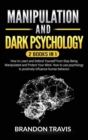 Manipulation and Dark Psychology 2 Books in 1 : How to Learn and Defend Yourself from Stop Being Manipulated and Protect Your Mind. How to use psychology to positively influence human behavior. - Book