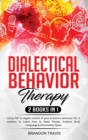 - Dialectical Behavior Therapy 2 Books in 1 - : - Using DBT to regain control of your emotions and your life. A mastery to Learn how to Read People, Analyze Body Language & Personality Types! - Book