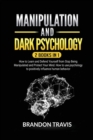 Manipulation and Dark Psychology 2 Books in 1 : How to Learn and Defend Yourself from Stop Being Manipulated and Protect Your Mind. How to use psychology to positively influence human behavior - Book