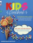 Kids Cookbook : 2 Books in 1: Cooking and Baking. A Cookbook for Kids Who Love to Cook, Bake and Eat with 100+ Easy, Fun and Healthy Recipes to Make with Parents and Share with Friends - Book