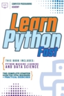 Learn Python Fast : This Book Includes: Python Machine Learning and Data Science. The Complete Starter Guide for Total Beginners + Practical Exercises - Book