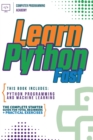 Learn Python Fast : This Book Includes: Python Programming and Machine Learning. The Complete Starter Guide for Total Beginners + Practical Exercises - Book