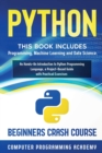 Python : This Book Includes: Programming, Machine Learning and Data Science. An Hands-On Introduction to Python Programming Language, a Project-Based Guide with Practical Exercises (Beginners Crash Co - Book