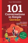 101 Conversations in Simple German : Short, Natural Dialogues to Improve Your Spoken German from Home - Book