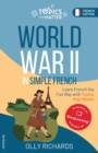 World War II in Simple French : Learn French the Fun Way with Topics that Matter - Book
