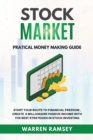 STOCK MARKET INVESTING Practical Money Making Guide Start Your Route To Financial Freedom, Create a Millionaire Passive Income With The Best Strategies in Stock Investing - Book
