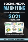 SOCIAL MEDIA MARKETING FOR BEGINNERS 2021 3 BOOKS IN 1 How to Become a Skilled SEO and Google Advertising Expert, Create a Personal Brand, and Learn the Advanced Strategies and Techniques to Build a S - Book