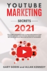 YOUTUBE MARKETING SECRETS 2021 The ultimate beginners guide to grow subscribers in your channel, set your video strategy, make money as a video influencer on social media and succeed in this business - Book
