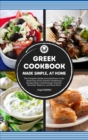 GREEK COOKBOOK Made Simple, at Home The Complete Guide Around Greece to the Discovery of the Tastiest Traditional Recipes Such as Homemade Tzatziki, Souvlaki, Baklava and Much More - Book