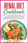 Renal Diet Cookbook : The Easy-to-Follow Beginners Guide for The Best 48 Low Sodium and Low Potassium Recipes recommended to Manage and Avoid Kidney Disease and Live a Healthy life without Dialysis - Book