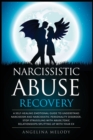 Narcissistic Abuse Recovery : A Self-Healing Emotional Guide To Understand Narcissism And Narcissistic Personality Disorder. Stop Struggling With Abuse, Toxic Relationships/Splitting Up With Your Ex - Book