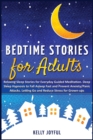 Bedtime Stories for Adults : Relaxing Sleep Stories for Everyday Guided Meditation. Deep Sleep Hypnosis to Fall Asleep Fast and Prevent Anxiety/Panic Attacks. Letting Go and Reduce Stress for Grown-Up - Book