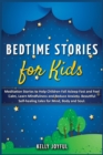 Bedtime Stories for Kids : Meditation Stories to Help Children Fall Asleep Fast and Feel Calm, Learn Mindfulness and Reduce Anxiety. Beautiful Self-Healing Tales for Mind, Body and Soul - Book