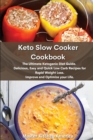 Keto Slow Cooker Cookbook : The Ultimate Ketogenic Diet Guide. Delicious, Easy and Quick Low Carb Recipes for Rapid Weight Loss. - Book