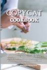 Copycat Cookbook : Quick and Easy Guide to Prepare Delicious and Healthy Dishes. Healthful and Low-Carb Crockpot Recipes and Meals. Essential and Simple Ketogenic Diet Guide to Start Losing Weight In - Book