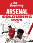 The Amazing Arsenal Colouring Book 2022 - Book