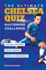 The Ultimate Chelsea Quiz : Mastermind Challenge - Book