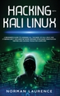 Hacking with Kali Linux : A Beginner's Guide to learning all the basics of Kali Linux and Cyber Security: Includes Network Defense Strategies, Penetration Testing, and Hacking Tools for Computer - Book