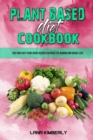 Plant Based Diet Cookbook : Easy and Tasty Plant Based Recipes for Boost Fat Burning and Weight Loss - Book