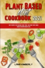 Plant Based Diet Cookbook 2021 : Easy Plant Based Recipes to Boost Your Metabolism and Lose Weight Fast - Book