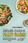Ultimate Guide To Plant Based Diet : Everyday Recipes for Cooking Delicious Homemade Plant Based Dishes for Boost Brain and Live Healthy - Book