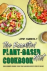 The Essential Plant Based Diet Cookbook : Simple Beginner's Cookbook To Enjoy Your Plant Based Recipes to Start off your Day - Book
