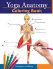 Yoga Anatomy Coloring Book : 3-in-1 Collection Set 150+ Incredibly Detailed Self-Test Beginner, Intermediate & Expert Yoga Poses Color workbook - Book