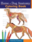 Horse + Dog Anatomy Coloring Book : 2-in-1 Compilation Incredibly Detailed Self-Test Equine & Canine Anatomy Color workbook Perfect Gift for Veterinary Students, Animal Lovers & Adults - Book