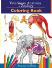 Veterinary & Zoology Coloring Book : 2-in-1 Compilation Incredibly Detailed Self-Test Animal Anatomy Color workbook Perfect Gift for Vet Students and Animal Lovers - Book