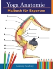 Yoga-Anatomie-Malbuch fur Experten : 50+ Unglaublich Detailliertes Arbeitsbuch zum Selbsttest von Fortgeschrittenen Yoga-Posen in Farbe Das Perfekte Geschenk fur Yogalehrer, -Lehrner und -Begeisterte - Book