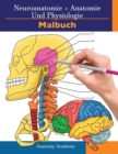 Neuroanatomie + Anatomie und Physiologie Malbuch : 2-in-1-Sammlungssatz Unglaublich detailliertes Arbeitsheft mit Selbsttestfarben fur Studium und Entspannung - Book