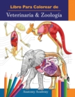 Libro Para Colorear de Veterinaria & Zoologia : 2-en-1 Compilacion Libro de Colores de Anatomia Animal de Autoevaluacion Muy Detallado El Regalo Perfecto Para Estudiantes Veterinarios y Amantes de los - Book