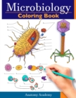 Microbiology Coloring Book : Incredibly Detailed Self-Test Color workbook for Studying Perfect Gift for Medical School Students, Physicians & Chiropractors - Book