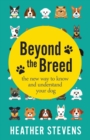 Beyond The Breed : The new way to know and understand your dog - Book
