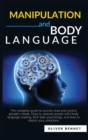 Manipulation and Body Language : The complete guide to quickly read and control people's minds. How to analyze people with body language reading, NLP dark psychology. - Book