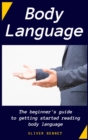 Body Language : The beginner's guide to getting started reading body language - Book