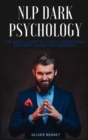NLP Dark Psychology : The simple guide to start controlling the mind, yours and anyone's - Book