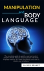 Manipulation and Body Language : The complete guide to quickly read and control people's minds. How to analyze people with body language reading, NLP dark psychology. - Book