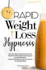 Rapid Weight Loss Hypnosis : Start Your Body Transformation and Lose Weight Fast With Guided Powerful Hypnosis and Daily Meditations. A Gentle Personalized Journey Towards Your New Beautiful Shape - Book