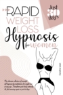 Rapid Weight Loss Hypnosis for Women : The Ultimate Collection of Powerful Self-Hypnosis and Meditations for Weight Loss at Any Age. Transform Your Body Naturally and Feel Amazing Again in Just 30 day - Book