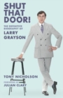 Shut That Door : THE DEFINITIVE BIOGRAPHY OF LARRY GRAYSON - Book