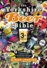 The Yorkshire Beer Bible third edition : A drinker’s guide to all the brewers and beers of God’s own county - Book