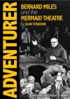 Adventurer : Bernard Miles and the Mermaid Theatre - Book