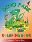 Dino Park Coloring book : Beautiful dinosaurs to color, a coloring book for kids and adults with fantastic drawings of dinosaurs.Dinosaur pictures for all. - Book