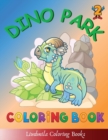Dino Park Coloring Book : Beautiful dinosaurs to color, a coloring book for kids and adults with fantastic drawings of dinosaurs.Dinosaur pictures for all. - Book