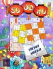 Sudoku for Kids Ages 8-12 : 200/9x9 Puzzle Grids; gradually introduce your children to sudoku and encourage their learning towards this exceptional pastime. - Book